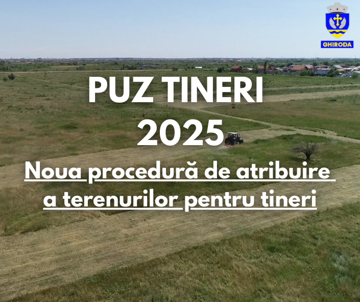 Lansăm o nouă procedură de atribuire a terenurilor pentru tineri - PUZ TINERI 2025!